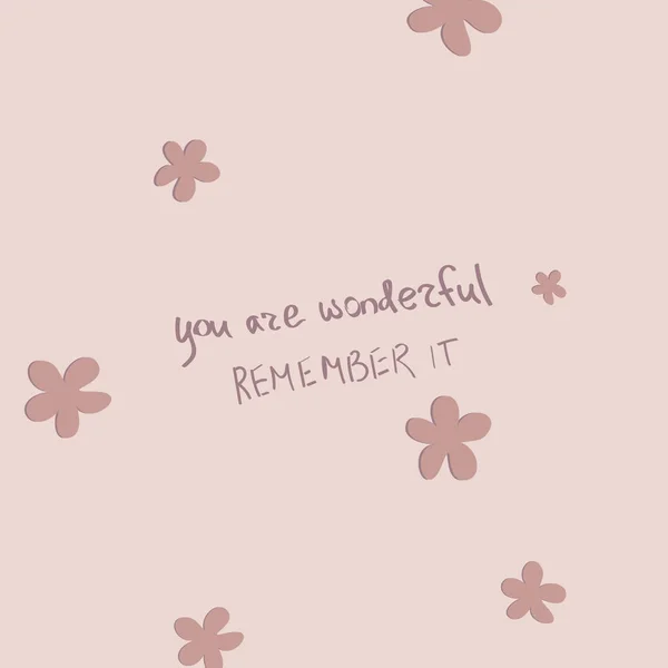 Handwritten You Wonderful Remember Phrase Pink Flowers 디자인 포스터 아이디어 — 스톡 벡터