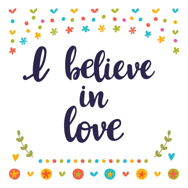 Creo en el amor. Cita inspiradora. Letras dibujadas a mano. Cartel motivacional — Vector de stock