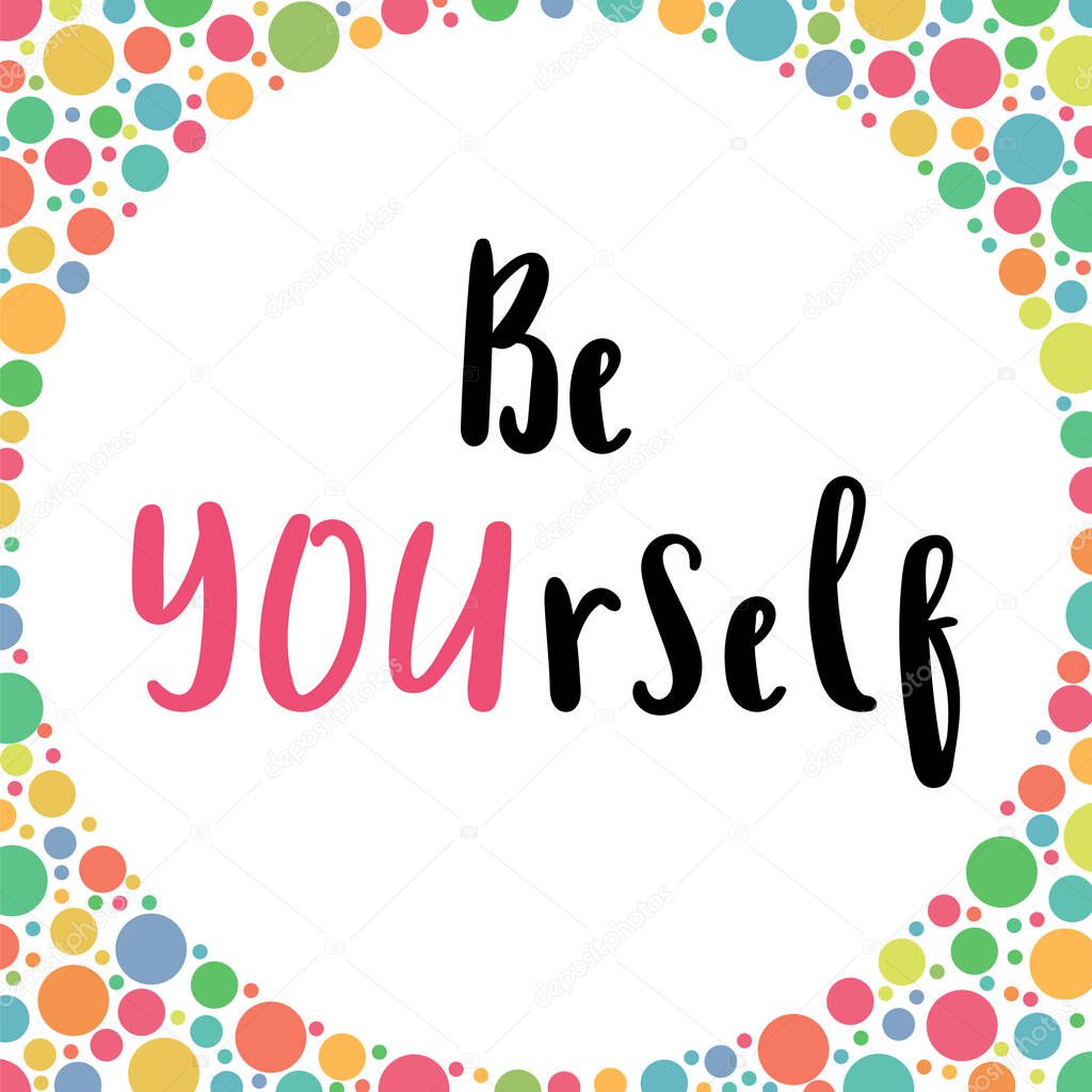 Inspirational quote Be Yourself. Handwritten lettering. Motivation phrase for greeting cards or posters. Vector illustration