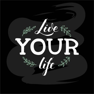 Sancak, kartpostal, poster, giysi, reklam tasarımı için beyaz harflerle beyaz harflerle çizilmiş hayatınızın vektör çizimi. Şablon, tabela, reklam panosu ve baskı için el yazısıyla yazılmış motivasyon metni. Kalem yazma fırçala.