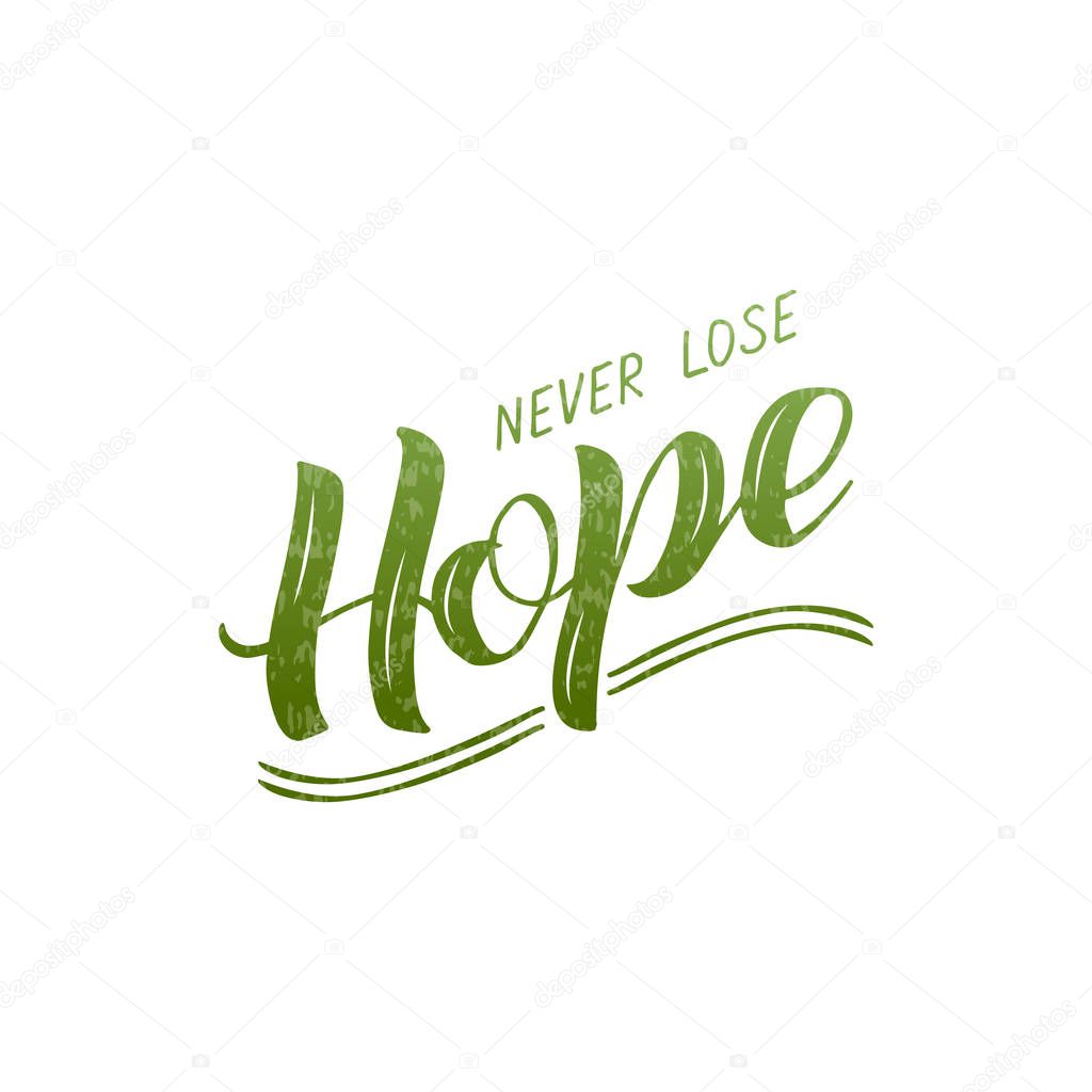 Vector illustration of never lose hope lettering for banner, postcard, poster, clothes, advertisement design. Handwritten text for template, signage, billboard, print. Imitation of brush pen writing
