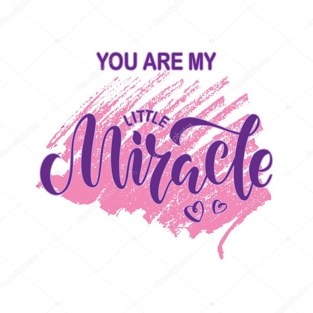 Vector illustration of you are my little miracle lettering for banner, postcard, poster, clothes, advertisement design or decoration. Handwritten text for template, signage, billboard, print. Brush pen writing
