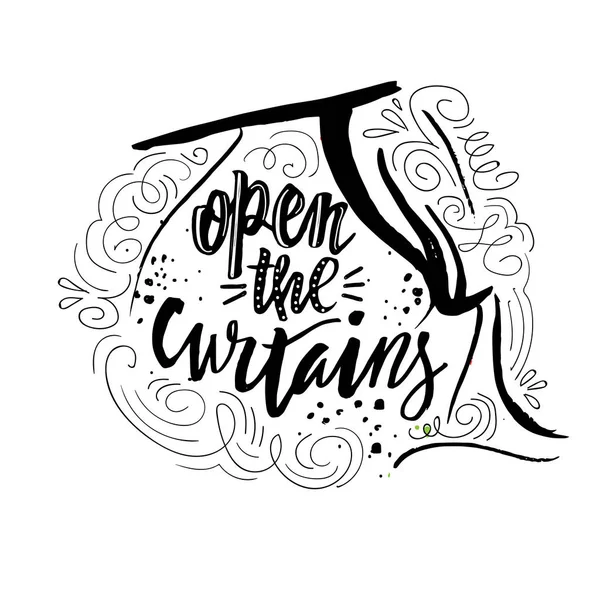Open the curtains. Good morning. Inspiration quote calligraphy, vector handwritten message for cards. — Stock Vector