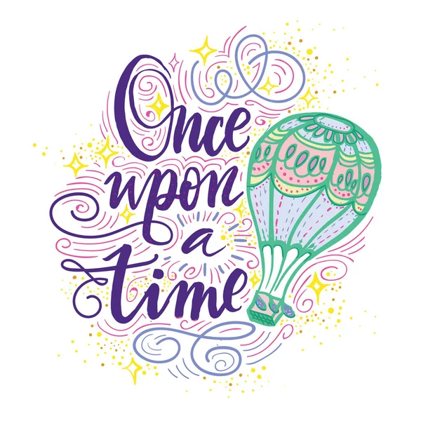 Once upon a time. Vector hand drawn motivational and inspirational quote. Hand lettering phrase, handmade calligraphy inscription typography print poster, handwritten vector illustration. — Stock Vector