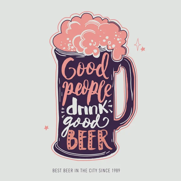 Good people drink good beer. Mug With Foam Creative Lettering Composition On Rough Background — Stock Vector