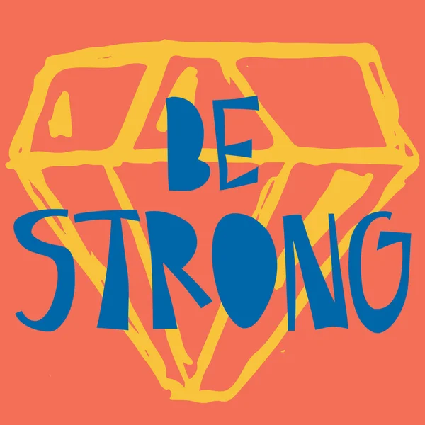 Güçlü ol. Pozitif, akıl sağlığı, motivasyon verici, ilham verici bir ifade. Elmas ile el çizimi harfler. Vektör illüstrasyonu