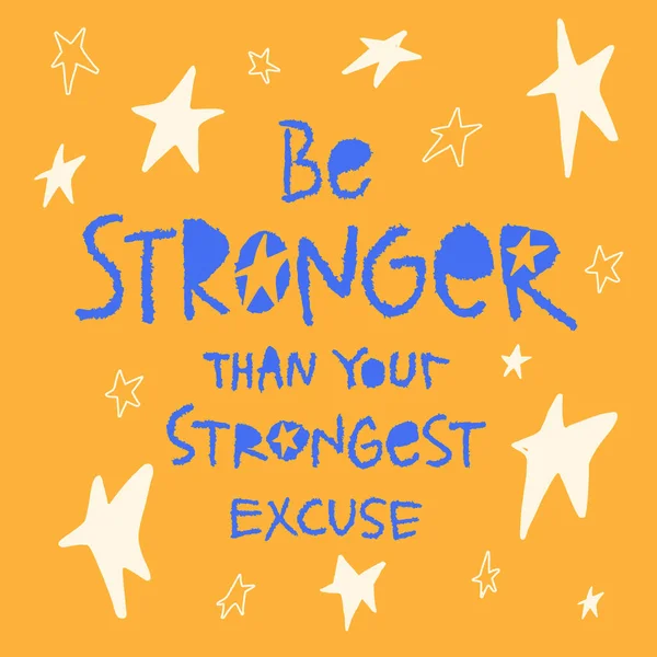 En güçlü bahanenden daha güçlü ol. El çizimi ilham harfleri. Tişört, poster, sosyal medya için motivasyon alıntısı. Vektör illüstrasyonu