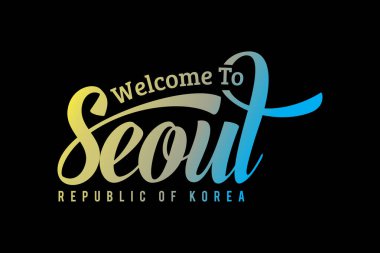 Welcome To Seoul Word Text Creative Font Design Illustration. Welcome sign