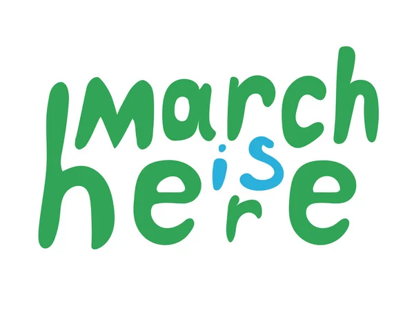 Een belettering met voorjaarstekst March is hier, een enkele komische groene — Stockvector