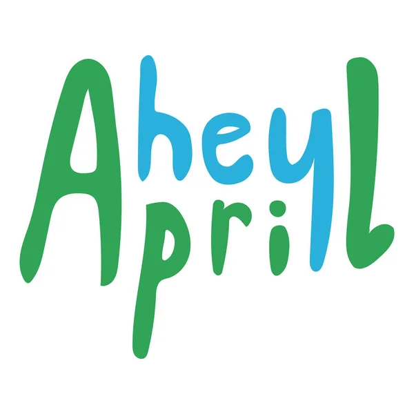 Bahar mesajlı bir mektup Hey April, tek bir komik yeşil vec — Stok Vektör