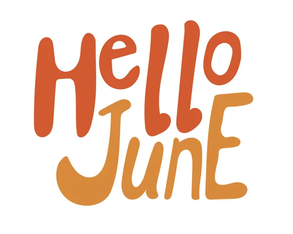 Belettering Met Tekst Hello June Geïsoleerd Een Witte Achtergrond Voor — Stockvector