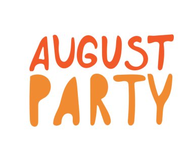 Lettering with comic text august party isolated on white background for design or print invitation. Vector stock illustration with letters or words for august summer party