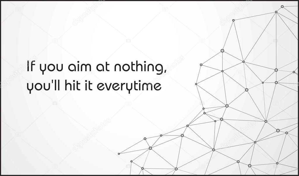 Motivational Inspiring Success Quote - If you aim at nothing, you'll hit it every time. Vector Illustration