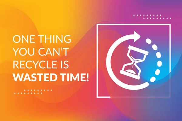 One Thing You Can Recycle Wasted Time Banner — Stock Vector