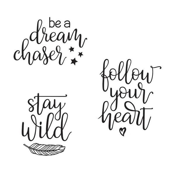 Följ ditt hjärta. Vara en dream chaser. Bo vilda — Stock vektor