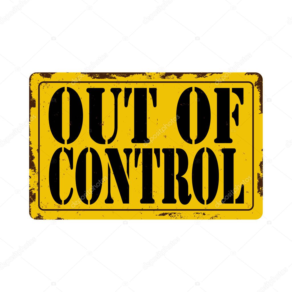 out of control WARNING Sign on a white background