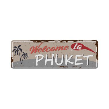 Phuket paslı metal tabelasına hoş geldiniz. Beyaz arkaplan, vektör illüstrasyonunda tişört ve diğer baskı ürünleri için klasik grafik tarzı.