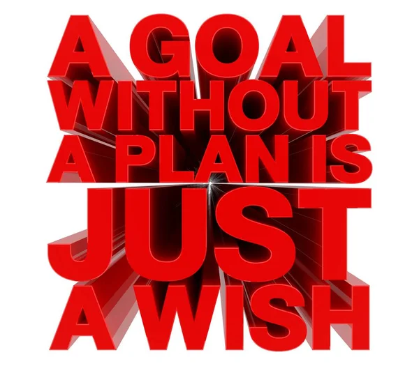 Ένας στόχος χωρίς ένα σχέδιο είναι απλά μια επιθυμία κόκκινη λέξη σε λευκό φόντο 3d απόδοση — Φωτογραφία Αρχείου
