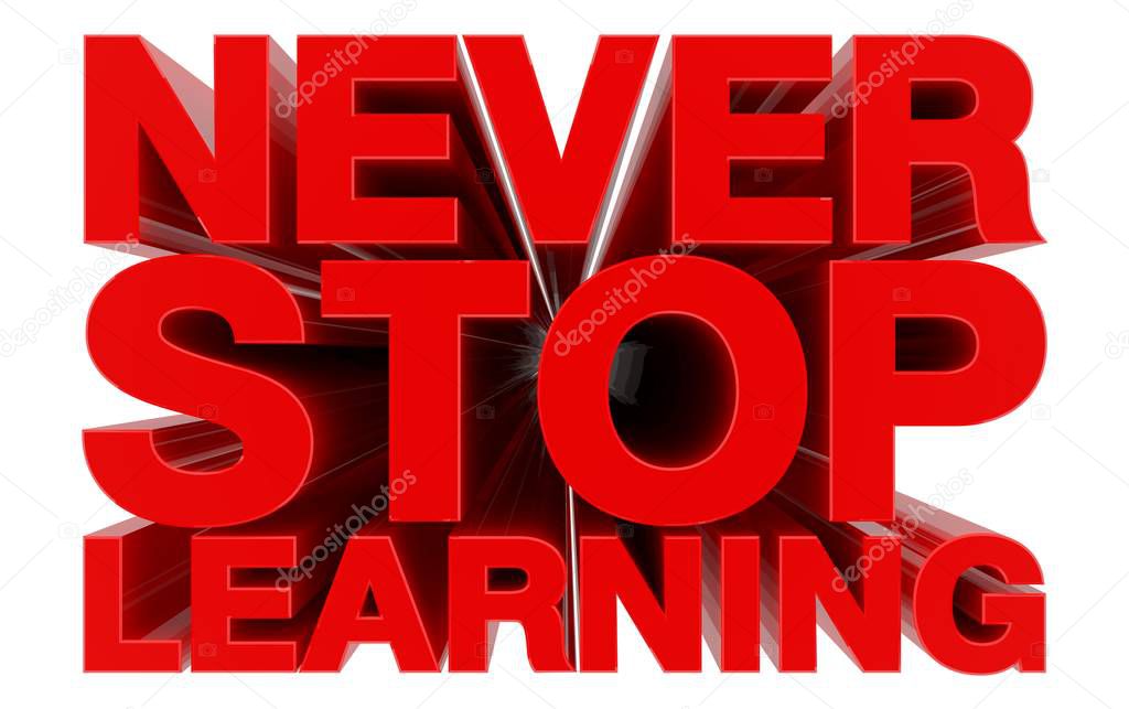 NEVER STOP LEARNING red word on white background 3d rendering