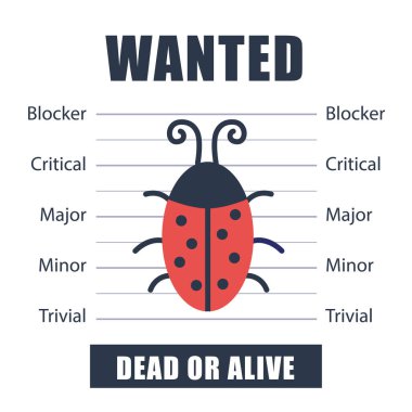 Wanted bug as symbol software testing, quality assurance, debugging. The priorities of the defect. Vector illustration clipart