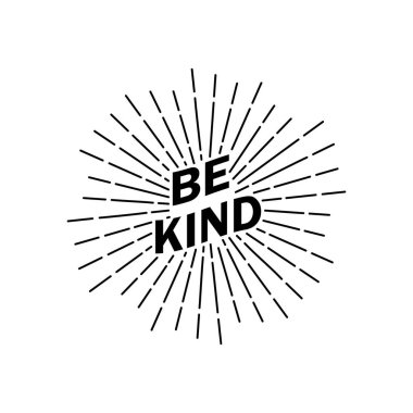 Be kind banner.Sunburst,starburst illustration with be kind phrase.