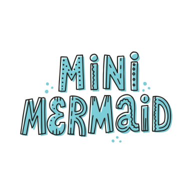 Mini mermaid slogan. Hand drawn vector lettring for swimming tex