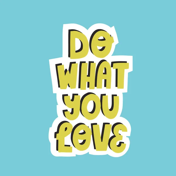 Do what you love quote. Hand drawn motivational vector lettering — 图库矢量图片