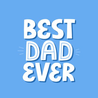 Best dad ever quote on a blue background. Hand drawn vector lett