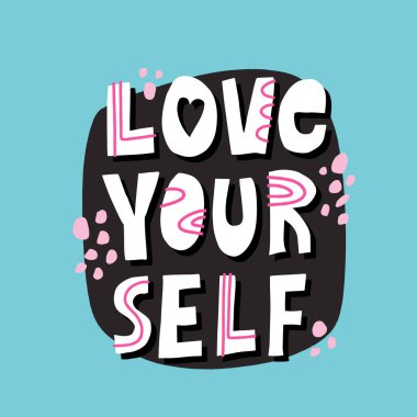 Love yourself quote. Hand drawn vector lettering in modern style