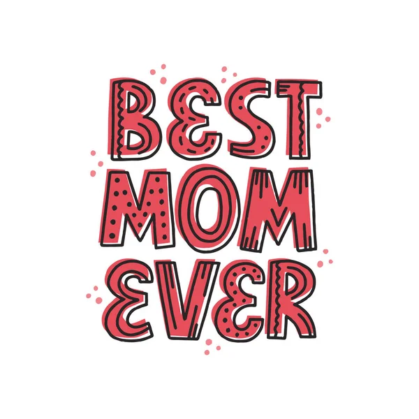 Best mom ever quote. Hand drawn vector lettering with abstract d — Stock vektor