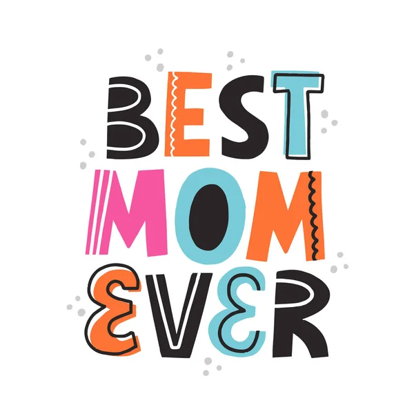 Best mom ever quote. Hand drawn vector lettering with abstract d — Stock vektor