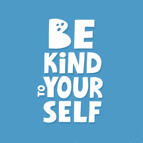 Be kind to yourself quote. — Stock Vector