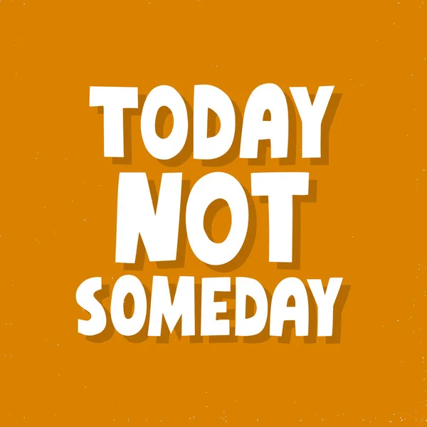 Today not someday quote. — 图库矢量图片