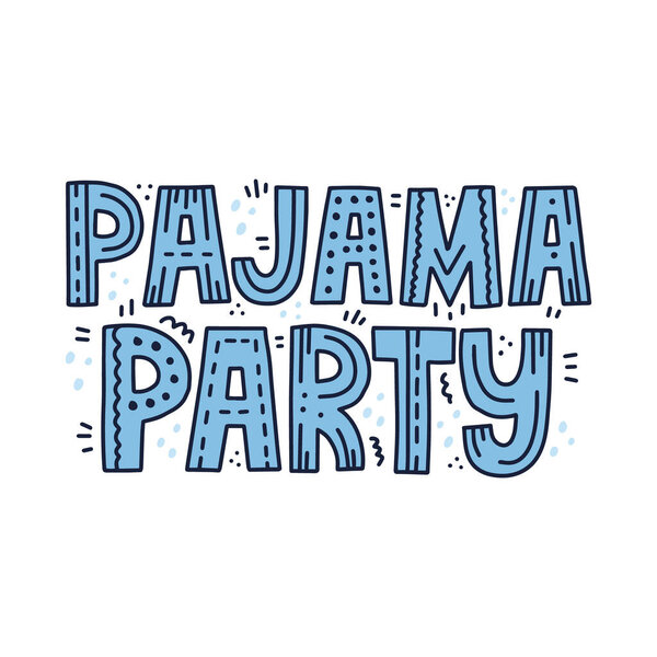 Pajama party quote HAnd drawn vector lettering with doodle decoration. Sleepover party concept for flyer, card, t shirt