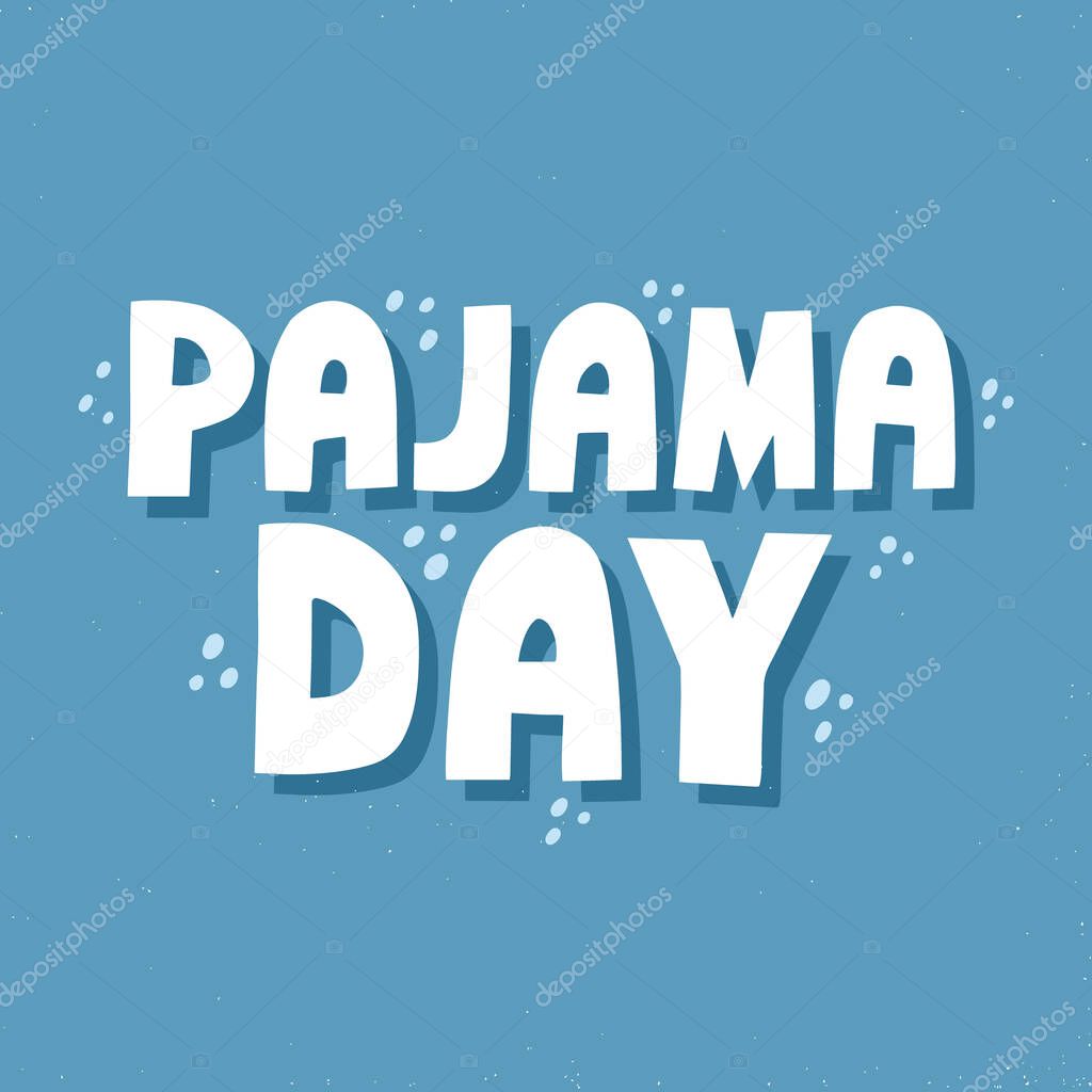 Pajama day quote. Hand drawn vector lettering for t shirt, card