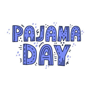 Karalama dekorasyonlu pijama günü alıntısı. Tişört, kart, poster için el çizimi vektör harfleri.