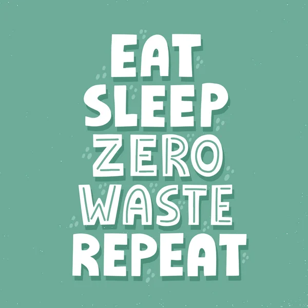 睡眠ゼロ廃棄物の繰り返し引用を食べる Tシャツ バナー ポスター用の手描きベクトルレタリング 廃棄物ゼロコンセプト — ストックベクタ