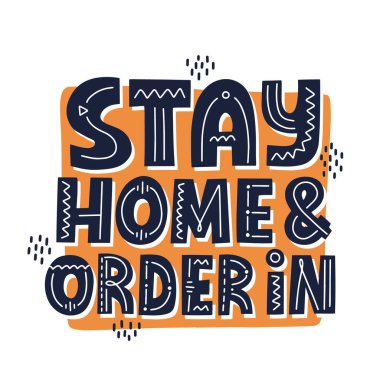 Stay home and order in alogan. HAnd drawn vector quote for delivery, online shopping concept. clipart