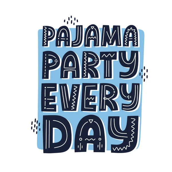 Pajama Κόμμα Κάθε Μέρα Απόσπασμα Χειροποίητα Διανυσματικά Γράμματα Sel Έννοια — Διανυσματικό Αρχείο