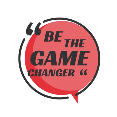 Yaratıcı motivasyon olumlu alıntılar. Oyun değiştirici ol. Yuvarlak çember şekil grubunda vektör tipografi sancak tasarımı kavramı ilham verici