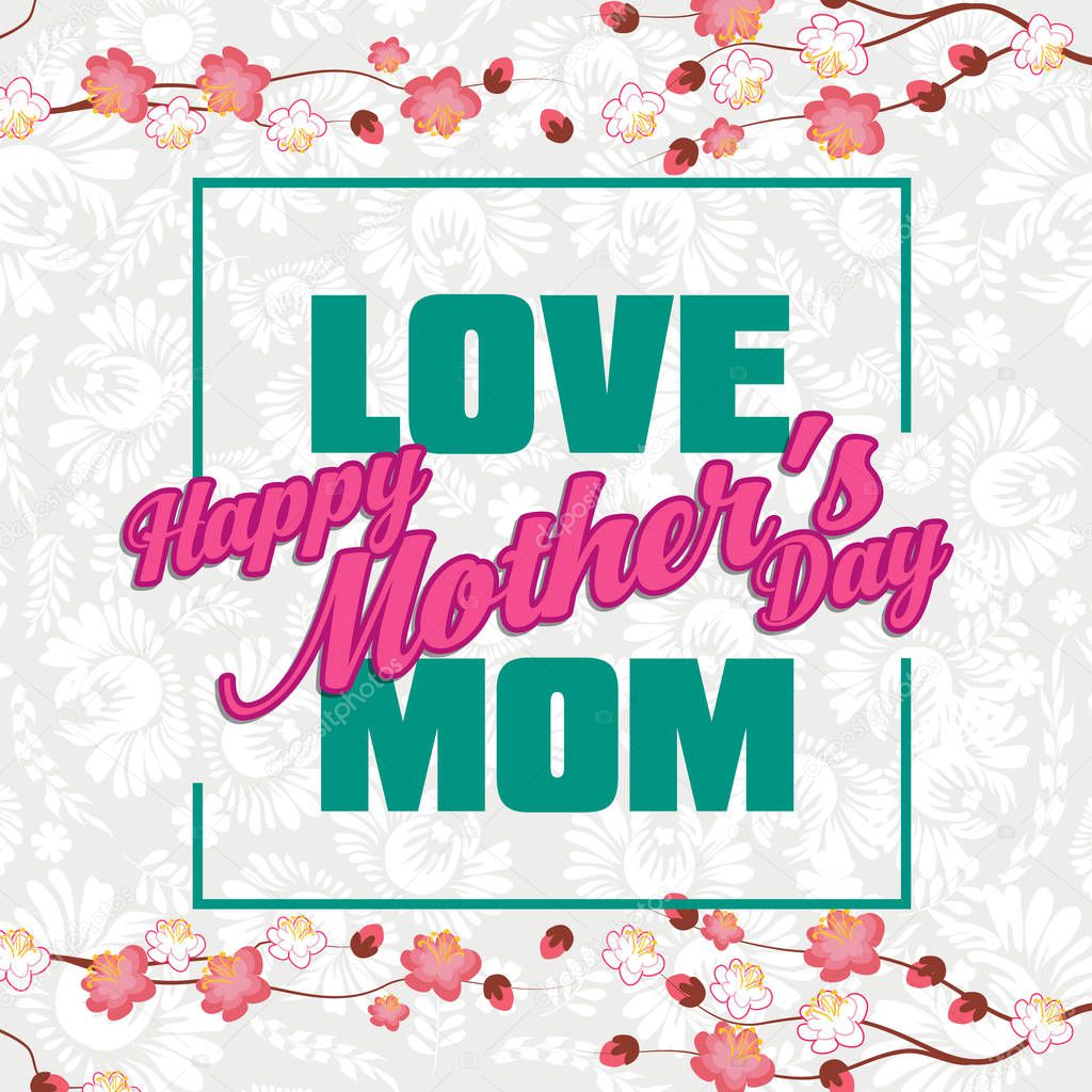 Happy Mothers Day lettering. Mothers day greeting card with Flowers