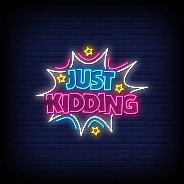 Juste Kidding Lettrage Effet Texte Néon Bannière Lumineuse Affiche Vecteur — Image vectorielle