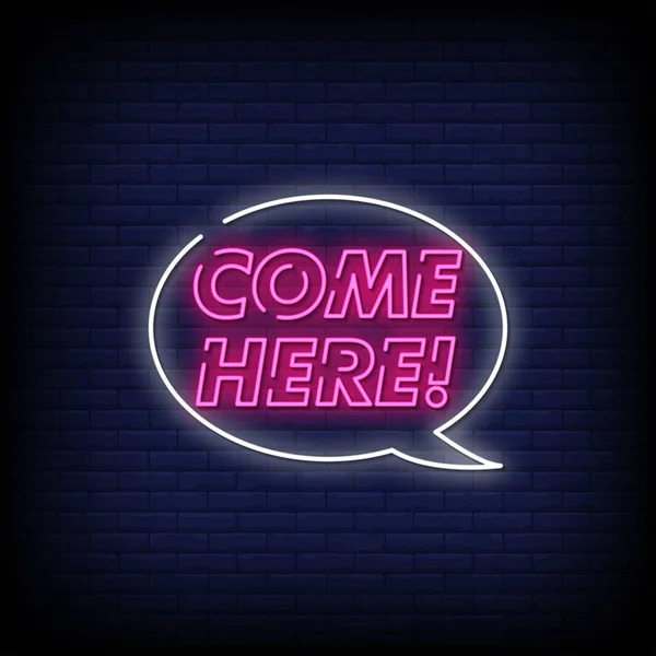 Come Here Neon Signs Style Text — Stock Vector