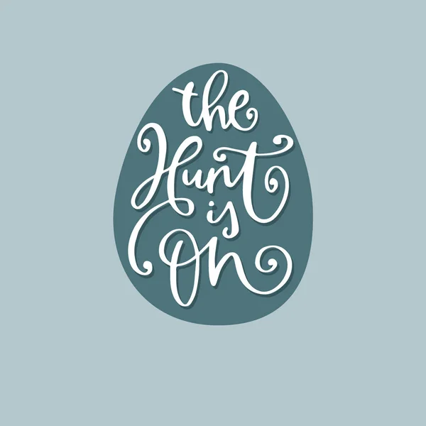 The Hunt is on. Easter vector lettering. White hand lettered quotes with hand drawn egg background for greeting card, gift tag, label, T-shirt. Typography design. Spring and Easter concept. — Stock Vector