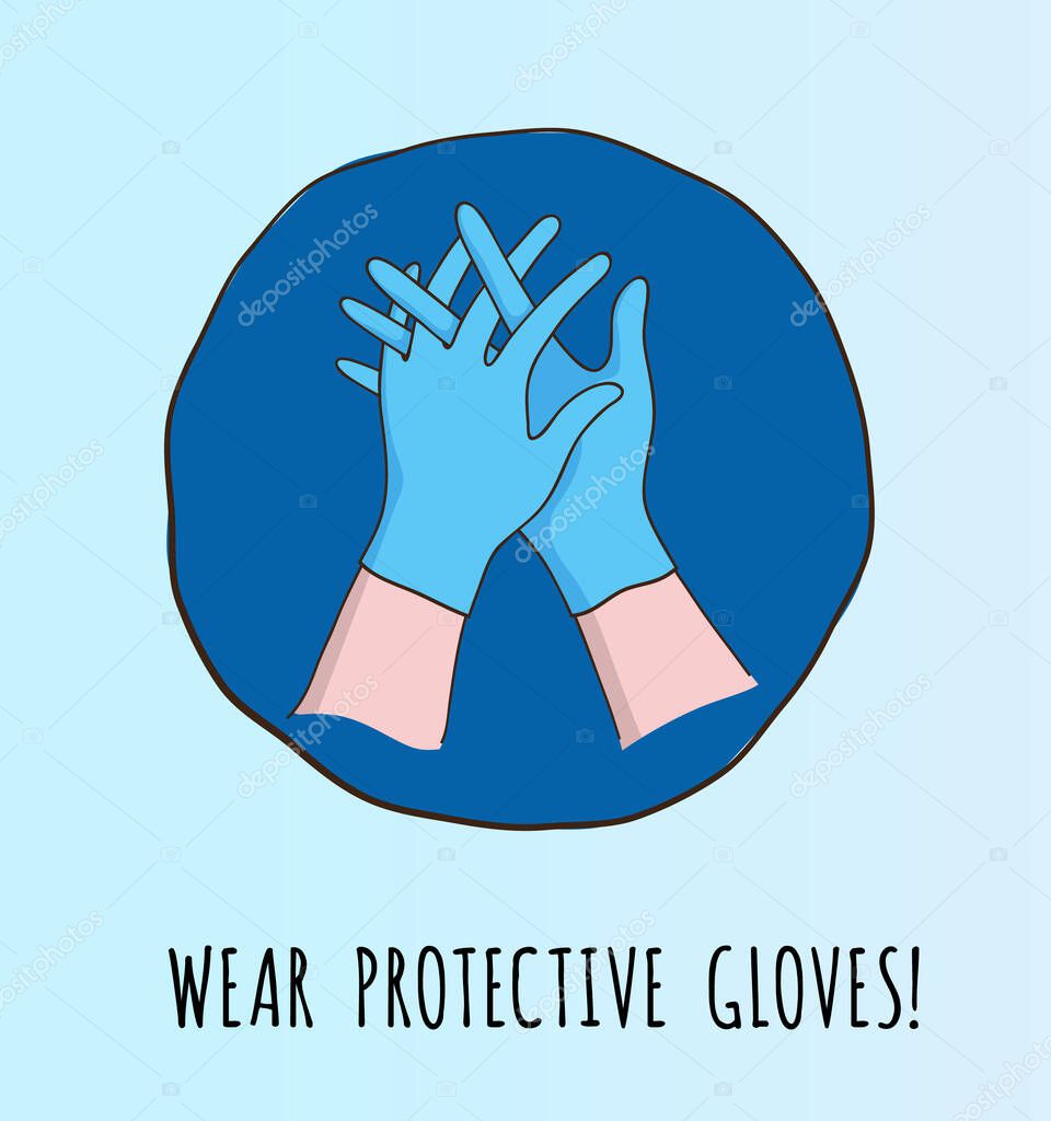 Wear protective gloves poster. Coronavirus precautions sign. Hands wearing blue rubber glove. Medical, virusology, self protection concept. Editable vector illustration isolated on a light background