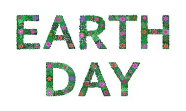Earth Day. April 22 Poster, banner with words Earth Day. The letters are stylized with green leaves and flowers. Isolated text on white background. Holiday advertising illustration