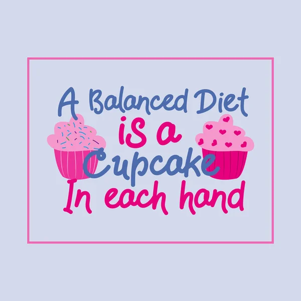 Une Alimentation Équilibrée Est Cupcake Dans Chaque Main Texte Drôle — Image vectorielle