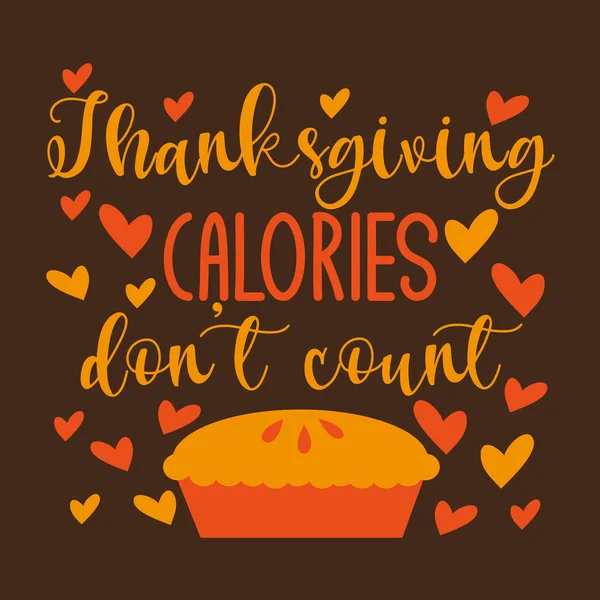 Thanksgiving Calories Don Count Funny Text Pumpkin Pie Hearts Good — Stock Vector