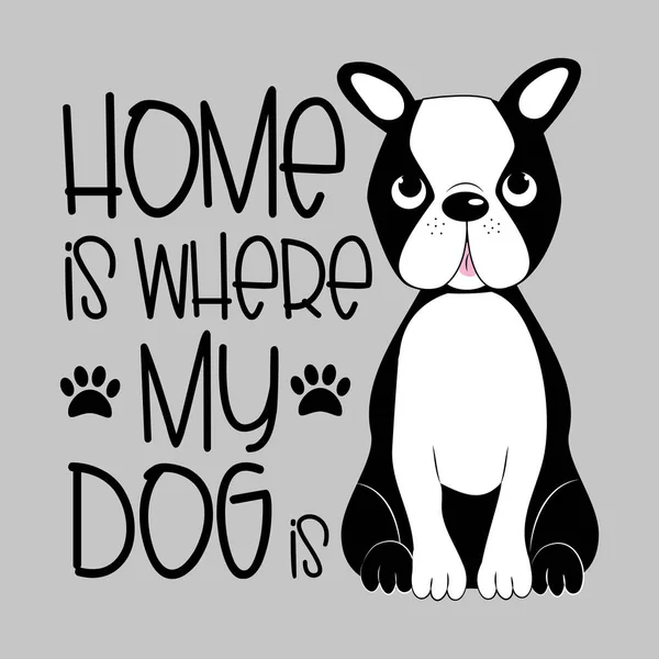 Casa Donde Perro Positivo Diciendo Texto Con Lindo Boston Terrier — Vector de stock