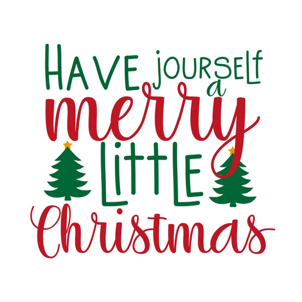 Have Yourself Merry Little Christmas Positive Christmas Text Trees Good — Stock Vector